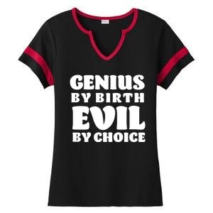 Genius By Birth Evil By Choice Ladies Halftime Notch Neck Tee