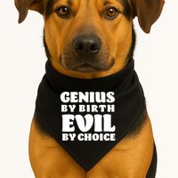 Genius By Birth Evil By Choice USA-Made Doggie Bandana