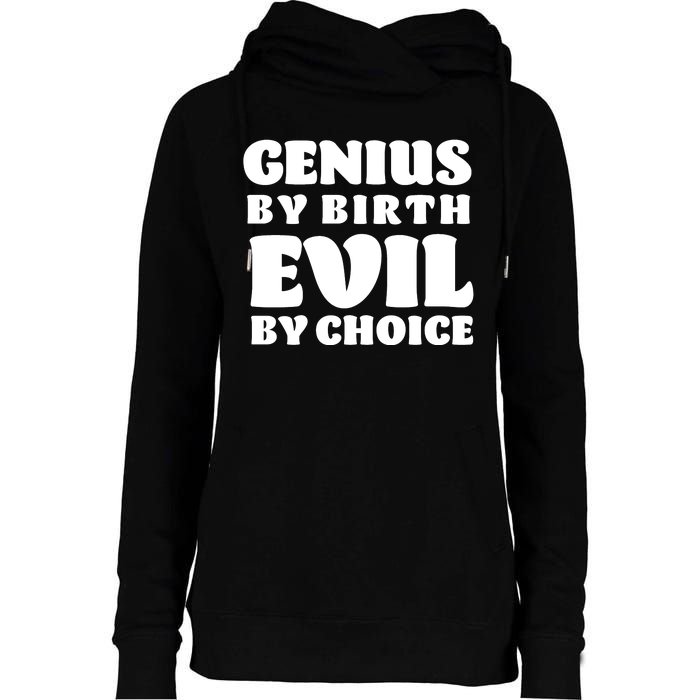 Genius By Birth Evil By Choice Womens Funnel Neck Pullover Hood