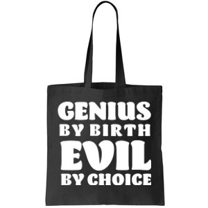 Genius By Birth Evil By Choice Tote Bag