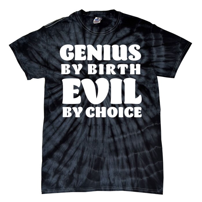 Genius By Birth Evil By Choice Tie-Dye T-Shirt