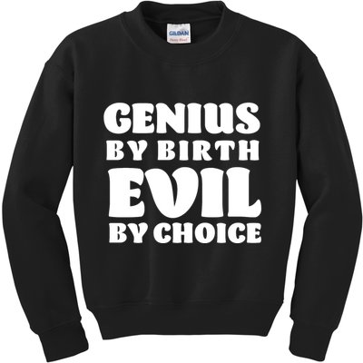 Genius By Birth Evil By Choice Kids Sweatshirt