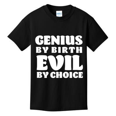 Genius By Birth Evil By Choice Kids T-Shirt