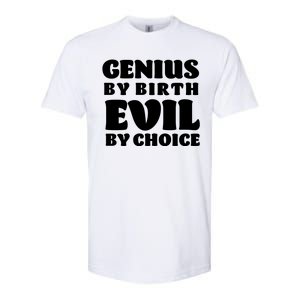 Genius By Birth Evil By Choice Softstyle CVC T-Shirt