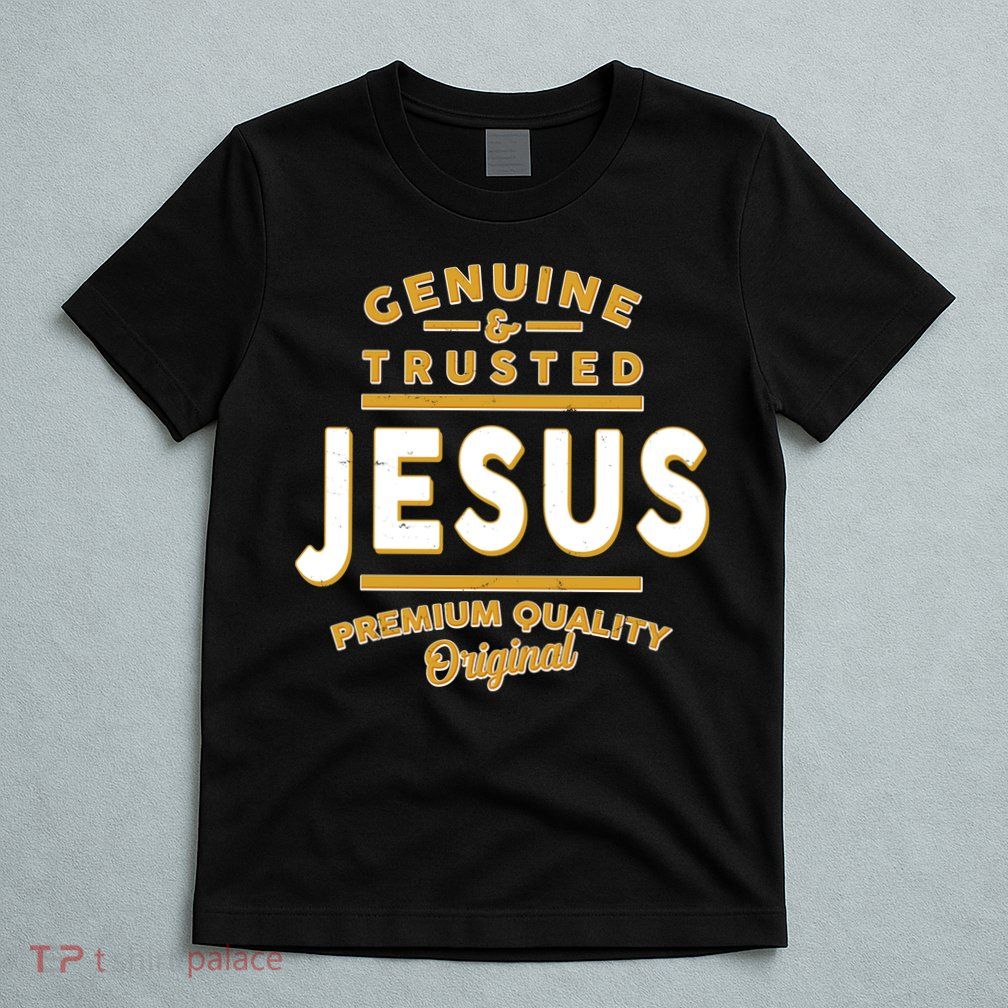 Genuine & Trusted Jesus Premium Quality Original T-Shirt