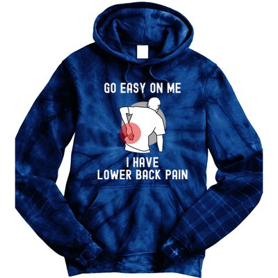 Go Easy On Me I Have Lower Back Pain Tie Dye Hoodie