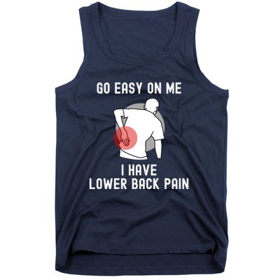 Go Easy On Me I Have Lower Back Pain Tank Top