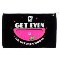 Get Even Or Get Even Worse Grommeted Golf Towel