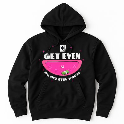 Get Even Or Get Even Worse Hoodie