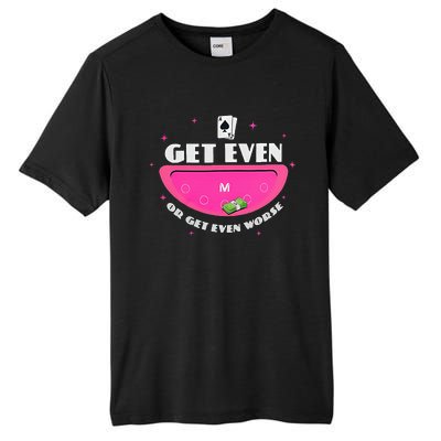 Get Even Or Get Even Worse Tall Fusion ChromaSoft Performance T-Shirt