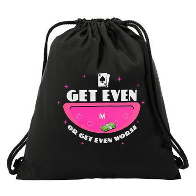 Get Even Or Get Even Worse Drawstring Bag