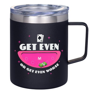 Get Even Or Get Even Worse 12oz Stainless Steel Coffee Mug