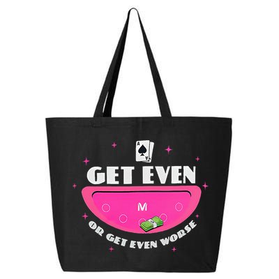 Get Even Or Get Even Worse 25L Jumbo Tote