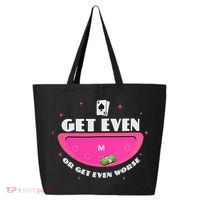 Get Even Or Get Even Worse 25L Jumbo Tote