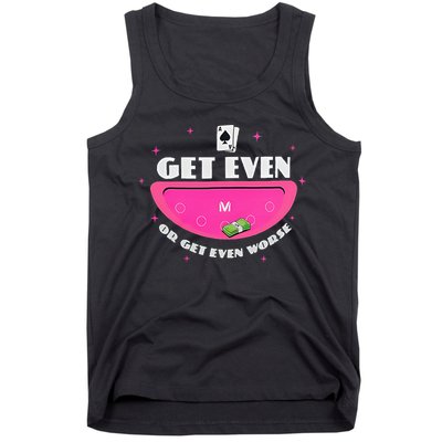 Get Even Or Get Even Worse Tank Top
