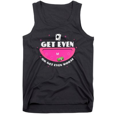 Get Even Or Get Even Worse Tank Top