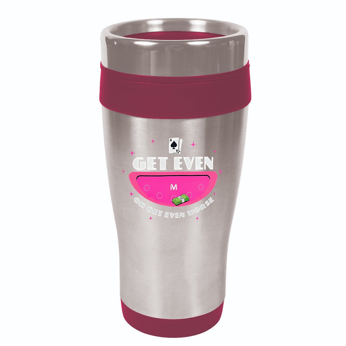 Get Even Or Get Even Worse 16oz Travel Tumbler