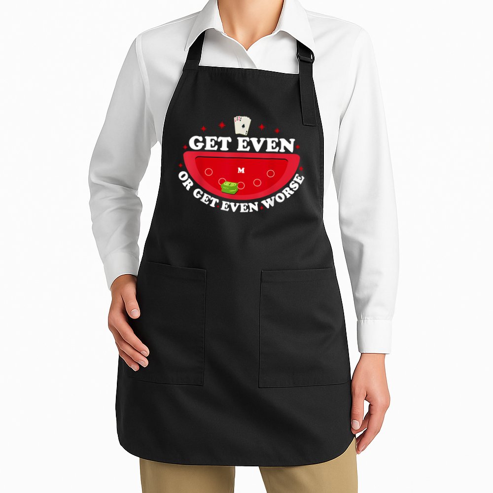 Get Even Or Get Even Worse Apron