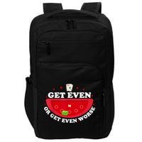 Get Even Or Get Even Worse Impact Tech Backpack