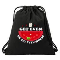 Get Even Or Get Even Worse Drawstring Bag