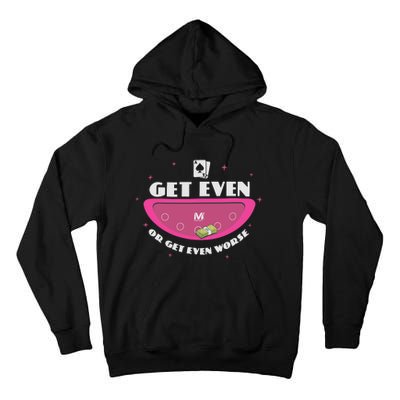 Get Even Or Get Even Worse Tall Hoodie