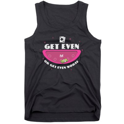 Get Even Or Get Even Worse Tank Top