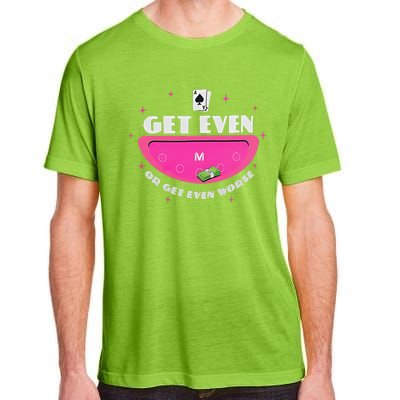 Get Even Or Get Even Worse Adult ChromaSoft Performance T-Shirt