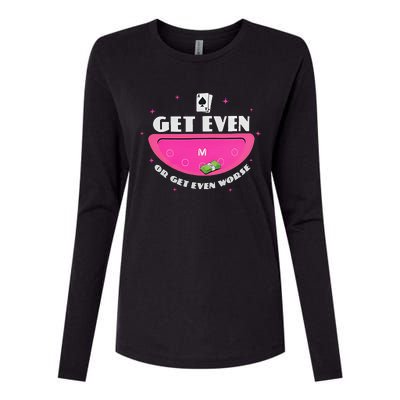 Get Even Or Get Even Worse Womens Cotton Relaxed Long Sleeve T-Shirt