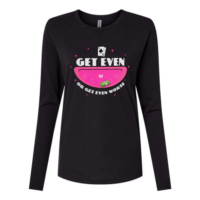 Get Even Or Get Even Worse Womens Cotton Relaxed Long Sleeve T-Shirt