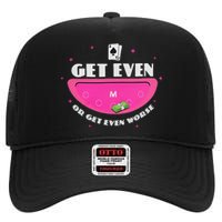 Get Even Or Get Even Worse High Crown Mesh Back Trucker Hat