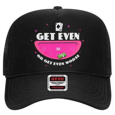 Get Even Or Get Even Worse High Crown Mesh Back Trucker Hat