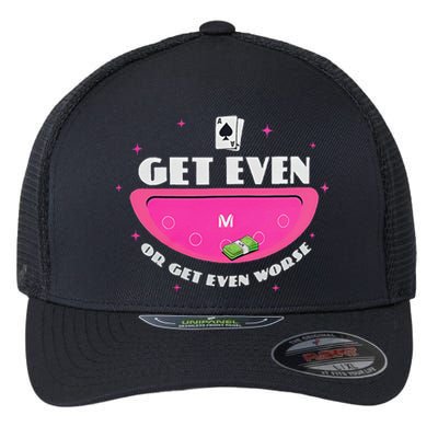 Get Even Or Get Even Worse Flexfit Unipanel Trucker Cap