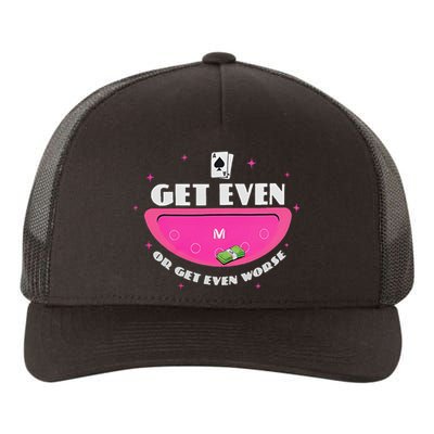 Get Even Or Get Even Worse Yupoong Adult 5-Panel Trucker Hat