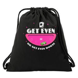 Get Even Or Get Even Worse Drawstring Bag