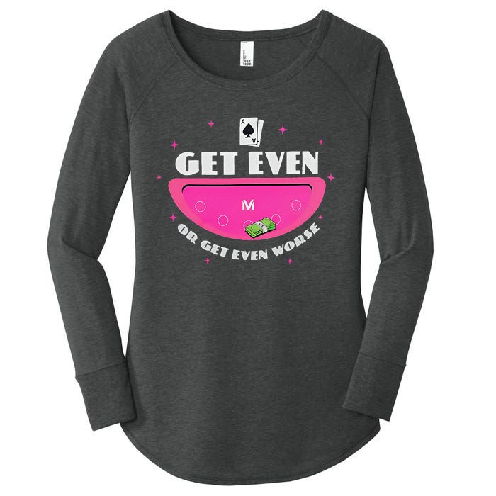 Get Even Or Get Even Worse Women's Perfect Tri Tunic Long Sleeve Shirt