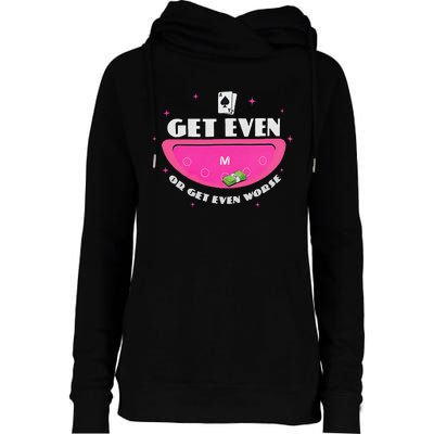 Get Even Or Get Even Worse Womens Funnel Neck Pullover Hood