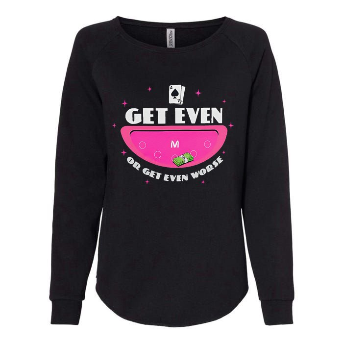 Get Even Or Get Even Worse Womens California Wash Sweatshirt