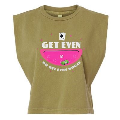 Get Even Or Get Even Worse Garment-Dyed Women's Muscle Tee