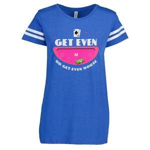 Get Even Or Get Even Worse Enza Ladies Jersey Football T-Shirt