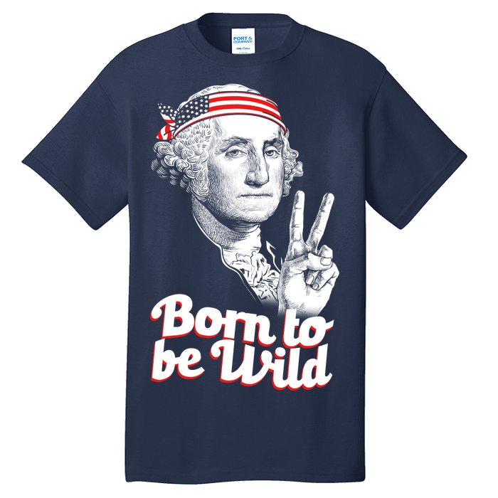 George Washington Born To Be Wild Tall T-Shirt