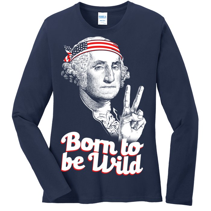 George Washington Born To Be Wild Ladies Long Sleeve Shirt