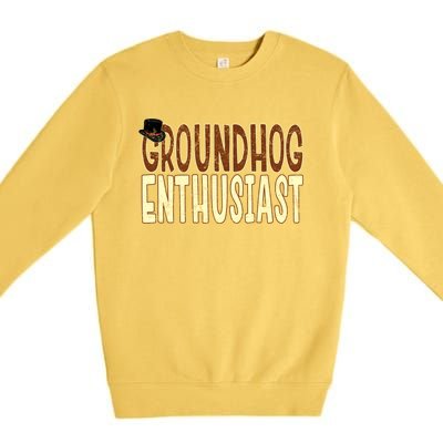 Groundhog Enthusiast Quote With Top Hat For Groundhog Love Cool Gift Premium Crewneck Sweatshirt