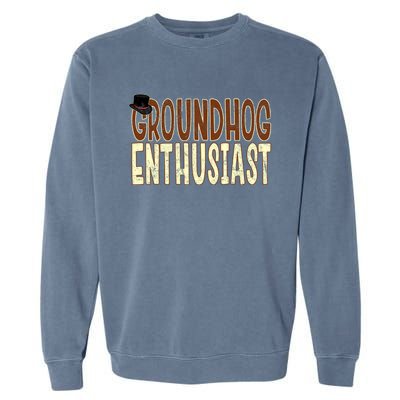 Groundhog Enthusiast Quote With Top Hat For Groundhog Love Cool Gift Garment-Dyed Sweatshirt