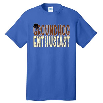 Groundhog Enthusiast Quote With Top Hat For Groundhog Love Cool Gift Tall T-Shirt