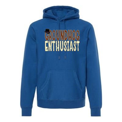 Groundhog Enthusiast Quote With Top Hat For Groundhog Love Cool Gift Premium Hoodie