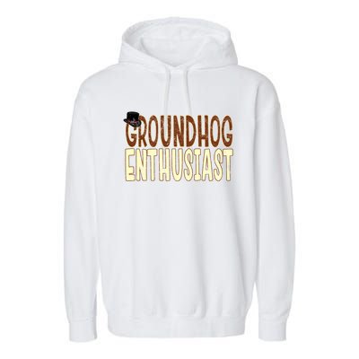 Groundhog Enthusiast Quote With Top Hat For Groundhog Love Cool Gift Garment-Dyed Fleece Hoodie