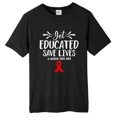 Get Educated Save Lives World Aids Day Gift Tall Fusion ChromaSoft Performance T-Shirt