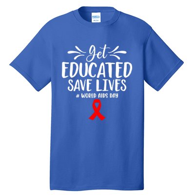 Get Educated Save Lives World Aids Day Gift Tall T-Shirt