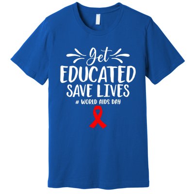 Get Educated Save Lives World Aids Day Gift Premium T-Shirt