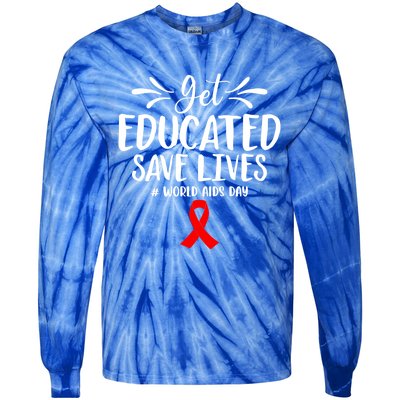 Get Educated Save Lives World Aids Day Gift Tie-Dye Long Sleeve Shirt